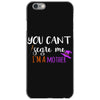 you can't scare me i'm a mother iPhone 6/6s Case