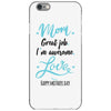 Mom Great Job I'm Awesome Love Happy Mother's Day iPhone 6/6s Case