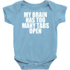 my brain has too many tabs open Baby Onesie