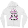 all women created equal but the best born in October Zipper Hoodie