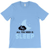 All You Need is Sleep T-Shirt