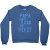papa can fix it Crewneck Sweatshirt