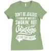 Don't Be Jealous I Know My Wife Is Smokin' Hot but She Can't Help It Ladies Fitted T-Shirt