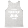 This Girl Pooped Today! Tank Top