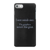 i went outsude once iPhone 7 Case