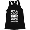 it's a kpop thing you probably wouln't understand Racerback Tank