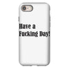 have a fucking day iPhone 8