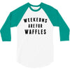 Weekends Are For Waffles 3/4 Sleeve Shirt