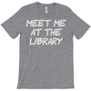 meet me at the library T-Shirt