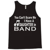 you can't scare me i have a daughter in band Tank Top
