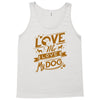 me love my dog Tank Top