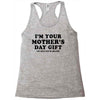 I'm Your Mother's Day Gift Dad Says You're Welcome Racerback Tank