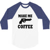 make me coffee 3/4 Sleeve Shirt