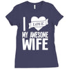 i love my awesome wife Ladies Fitted T-Shirt
