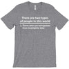 There Are Two Types Of People in This World T-Shirt