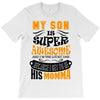My Son Is Super Awesome His Momma T-Shirt