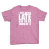 i hate being late but Youth Tee