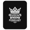 Queens Are Born In February Mousepad