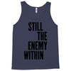 still the enemy within Tank Top