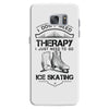 I Don't Need Therapy Just to Go Ice Skating Samsung Galaxy S7