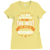 All Men Created Equal But The Best Born In November Ladies Fitted T-Shirt