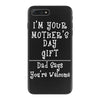 I Am Your Mothers Day Gift Dad Says You're Welcome iPhone 7 Plus Case
