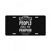 My Favorite People Call Me PawPaw License Plate