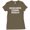 designers gonna design Ladies Fitted T-Shirt