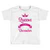 queens are born in december Toddler T-shirt