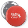 real men change diapers Pin-back button