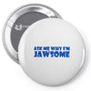 ask me why i'm jawsome Pin-back button