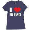 i love my penis  lustig macho funny party Ladies Fitted T-Shirt