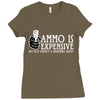 ammo is expensive Ladies Fitted T-Shirt