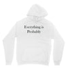everything is probably Unisex Hoodie