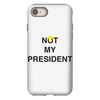 Not My President iPhone 8