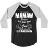 I&rsquo;m Called Mamaw Because I&rsquo;m Way Too Cool To Be Called Grandma 3/4 Sleeve Shirt