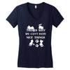 we can't have nice things Women's V-Neck T-Shirt