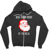 ask your mom if i'm real Zipper Hoodie