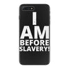 i am before slavery! iPhone 7 Plus Case