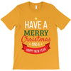 have a merry christmas and a happy new year T-Shirt