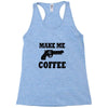 make me coffee Racerback Tank