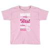 Maybe I Was Too Late To Be His First But Right Now I'm Happy To Be His Toddler T-shirt