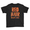 red hair dont care Youth Tee