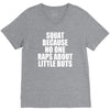 squat because no one raps about little butts V-Neck Tee