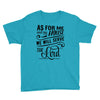 As For Me And My House We Will Serve The Lord Youth Tee