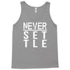 never settle Tank Top