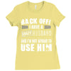 back off i have a crazy husband and i'm not afraid to user him Ladies Fitted T-Shirt