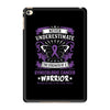 Never Underestimate The Strength Of A Gynecologic Cancer Warrior iPad Mini 4