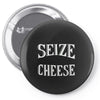 seize the cheese Pin-back button