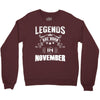 Legends Are Born In November Crewneck Sweatshirt